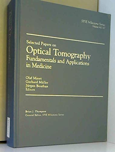 Stock image for Selected Papers on Optical Tomography: Fundamentals and Applications in Medicine (SPIE Milestone Series Vol. MS147) (Spie Milestone Series, V. Ms 147) for sale by HPB-Red