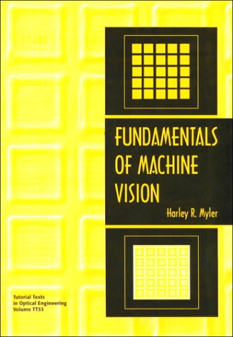 Stock image for Fundamentals of Machine Vision (SPIE Tutorial Text Vol. TT33) (Tutorial Texts in Optical Engineering) for sale by The Book Cellar, LLC