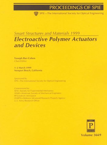 Stock image for Electroactive Polymer Actuators and Devices: 1-2 March 1999 Newport Beach, California (Proceedings of Spie, Volume 3669 : Smart Structures and Materials 1999) for sale by Buchpark