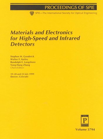 Materials and Electronics for High-Speed and Infrared Detectors : 19-20 and 23 July 1999, Denver,...