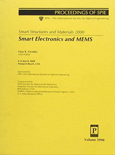 Imagen de archivo de Smart Electronics and Mems: Smart Structures and Materials 2000; 6-8 March 2000 Newport Beach, USA (Proceedings of Spie Volume 3990) a la venta por GridFreed