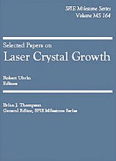 Stock image for Selected Papers on Laser Crystal Growth [Society of Photo-Optical Instrumentation Engineers Milestone Series, Vol. MS 164] for sale by Tiber Books