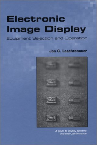 Imagen de archivo de Electronic Image Display: Equipment Selection and Operation a la venta por ThriftBooks-Atlanta