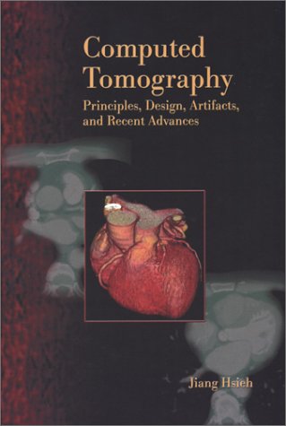 9780819444257: Computed Tomography: Principles, Design, Artifacts and Recent Advances: v. 114 (SPIE Press Monograph)