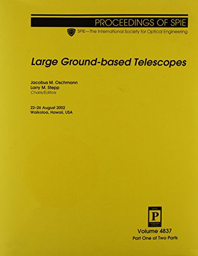 Stock image for Large Ground-based Telescopes, Parts 1&2: SPIE Proceedings 22-26 August 2002 Waikoloa, Hawaii, USA for sale by Xochi's Bookstore & Gallery