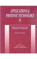 Imagen de archivo de Applications of Photonic Technology 6: Closing the Gap Between Theory, Development, and Application. SPIE Volume 5260 a la venta por Zubal-Books, Since 1961