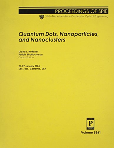 Imagen de archivo de Quantum Dots, Nanoparticles, And Nanoclusters (Proceedings of SPIE, San Jose, California, 2004) a la venta por BookOrders