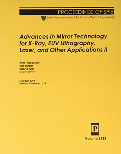 Stock image for Advances in Mirror Technology for X-Ray, EUV Lithography, Laser, and Other Applications II.; (Proceedings of SPIE Volume 5533) for sale by J. HOOD, BOOKSELLERS,    ABAA/ILAB