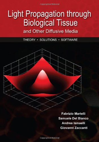 Stock image for Light Propagation Through Biological Tissue and Other Diffusive Media: Theory, Solutions, and Software (SPIE Press Monograph Vol. PM193)) for sale by HPB-Red