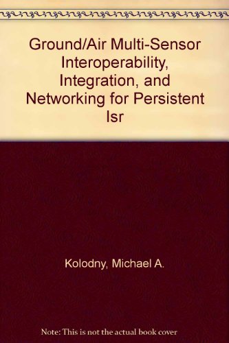 9780819481580: Ground/Air Multi-Sensor Interoperability, Integration, and Networking for Persistent ISR