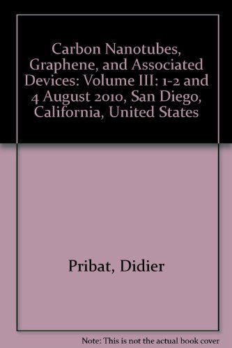 9780819482570: Carbon Nanotubes, Graphene, and Associated Devices: Volume III: 1-2 and 4 August 2010, San Diego, California, United States