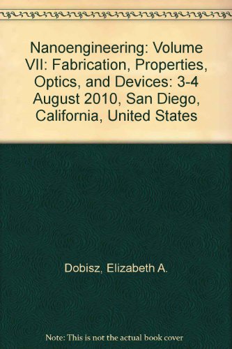 9780819482600: Nanoengineering: Volume VII: Fabrication, Properties, Optics, and Devices: 3-4 August 2010, San Diego, California, United States
