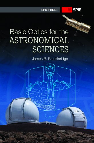 Beispielbild fr Basic Optics for the Astronomical Sciences (Spie Press Monograph) zum Verkauf von Campus Bookstore