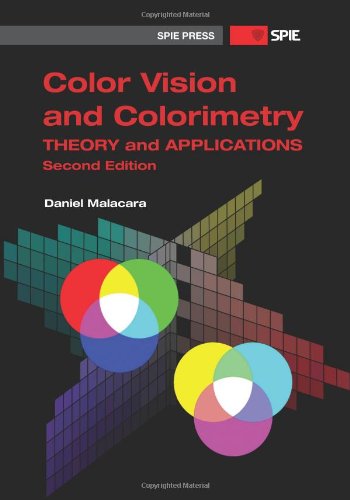 Color Vision and Colorimetry: Theory and Applications, Second Edition (9780819483973) by Daniel Malacara