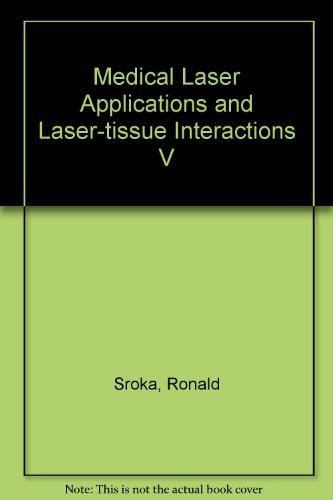 9780819486899: Medical Laser Applications and Laser-tissue Interactions V