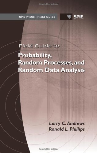 Field Guide to Probability, Random Processes, and Random Data Analysis (Spie Field Guides) (9780819487018) by Larry C. Andrews; Ronald L. Phillips