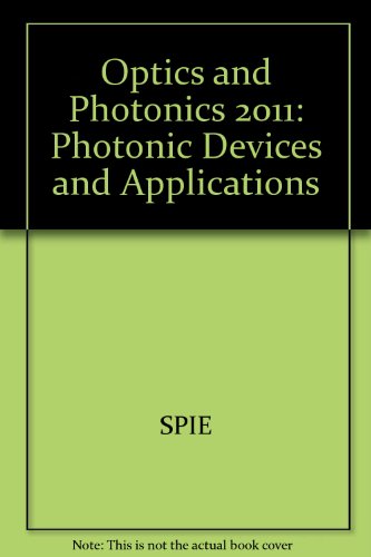 9780819487780: Optics and Photonics 2011: Photonic Devices and Applications