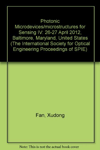 9780819490544: Photonic Microdevices/microstructures for Sensing IV: 26-27 April 2012, Baltimore, Maryland, United States