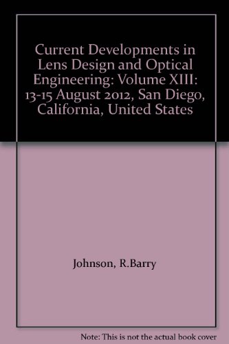 9780819492036: Current Developments in Lens Design and Optical Engineering: Volume XIII: 13-15 August 2012, San Diego, California, United States