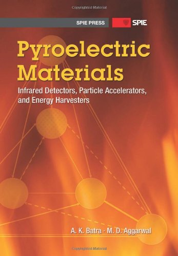 9780819493316: Pyroelectric Materials: Infrared Detectors, Particle Accelerators & Energy Harvesters: Infrared Detectors, Particle Accelerators, and Energy Harvesters (Press Monograph)