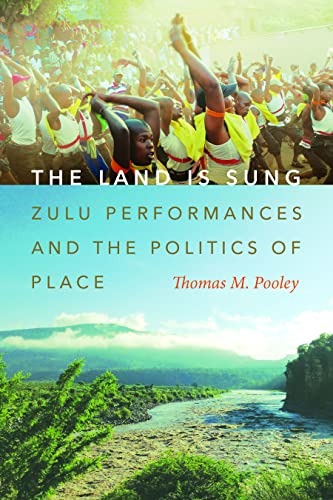 Stock image for The Land Is Sung: Zulu Performances and the Politics of Place (Music / Culture) for sale by GF Books, Inc.
