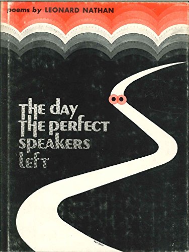 The Day the Perfect Speakers Left (Wesleyan Poetry Program) (9780819510457) by Nathan, Leonard