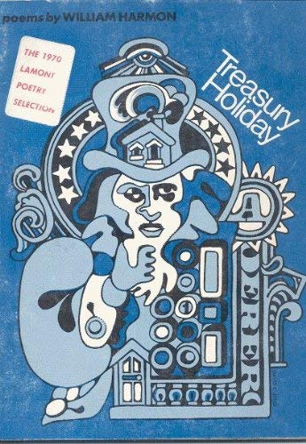 Treasury Holiday: Thirty-four Fits for the Opening of the Fiscal Year 1968 (Wesleyan Poetry Program) (9780819510532) by Harmon, William