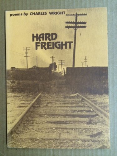 Hard Freight (Wesleyan Poetry Program) (9780819510693) by Wright, Charles