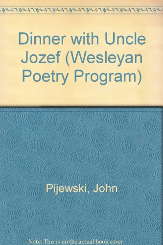 Stock image for Dinner with Uncle Jozef (Wesleyan Poetry Program Ser., Vol. 105) for sale by General Eclectic Books