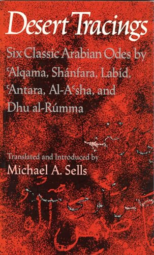 Beispielbild fr Desert Tracings : Six Classic Arabian Odes by 'Alqama, Shnfara, Labid, 'Antara, Al-A'Sha, and Dhu Al-Rumma zum Verkauf von Better World Books