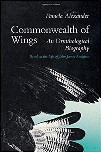 Commonwealth of Wings: An Ornithological Biography Based on the Life of John James Audubon - Pamela Alexander