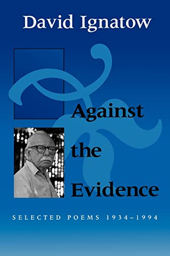 Stock image for Against the Evidence: Selected Poems, 1934-1994 (Wesleyan Poetry Series) for sale by SecondSale