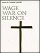 Imagen de archivo de Wage War on Silence : A Book of Poems a la venta por Better World Books