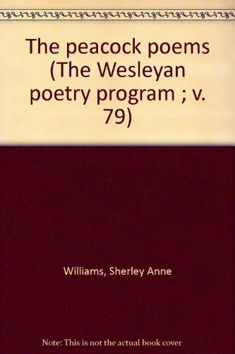 The peacock poems (The Wesleyan poetry program ; v. 79) (9780819520791) by Williams, Sherley Anne