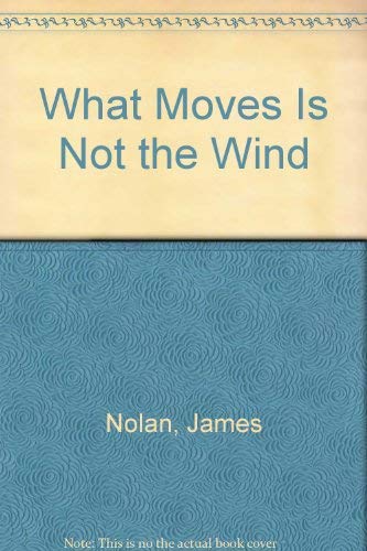 Stock image for What Moves Is Not The Wind for sale by Alphaville Books, Inc.