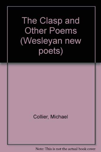 Beispielbild fr The Clasp and Other Poems (Wesleyan New Poets) zum Verkauf von Wonder Book