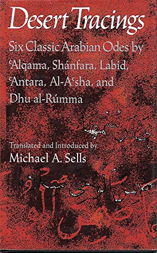 9780819521576: Desert Tracings: Six Classic Arabian Odes by Alqama, Shanfara, Labid, 'Antara, Al-A'sha, Dhu-al-Rumma (Wesleyan poetry in translation)