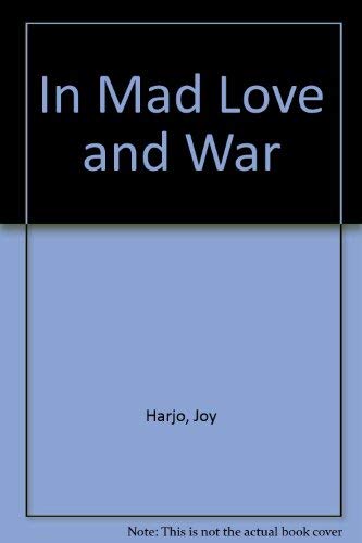 In Mad Love and War (Wesleyan Poetry Series) (9780819521804) by Harjo, Joy