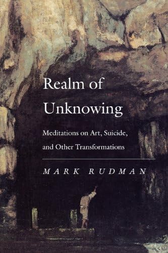 Realm of Unknowing: Meditations on Art, Suicide, and Other Transformations (9780819522207) by Rudman, Mark