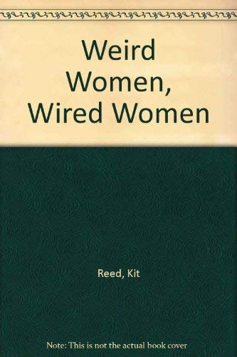 Weird Women, Wired Women (9780819522542) by Reed, Kit