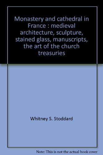 9780819530714: Monastery and cathedral in France : medieval architecture, sculpture, stained glass, manuscripts, the art of the church treasuries