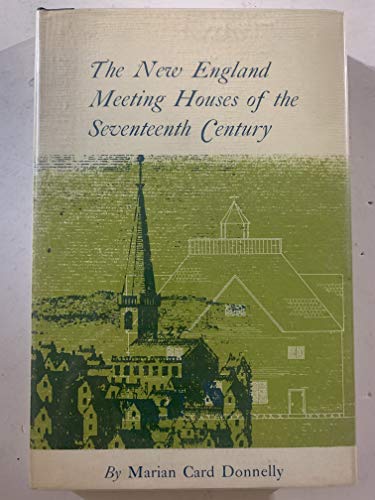 Stock image for The New England Meeting Houses of the Seventeenth Century for sale by A Squared Books (Don Dewhirst)