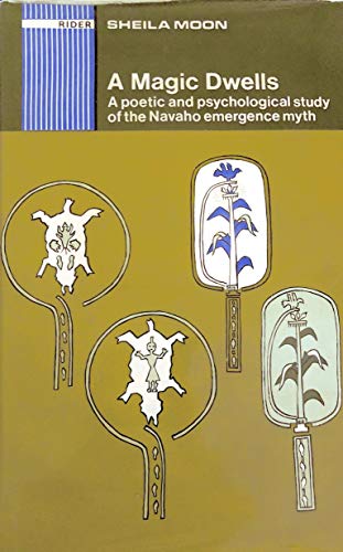 9780819540188: A magic dwells; a poetic and psychological study of the Navaho emergence myth