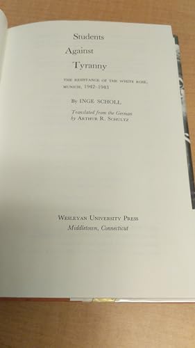 Students Against Tyranny; The Resistance of the White Rose, Munich, 1942-1943. (9780819540218) by Scholl, Inge