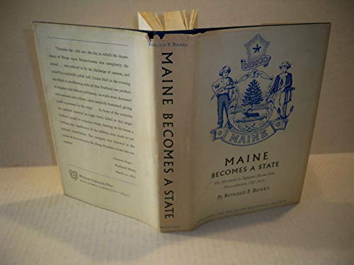 Stock image for Maine Becomes a State: The Movement to Separate Maine from Massachusetts, 1785-1820 for sale by G. & J. CHESTERS