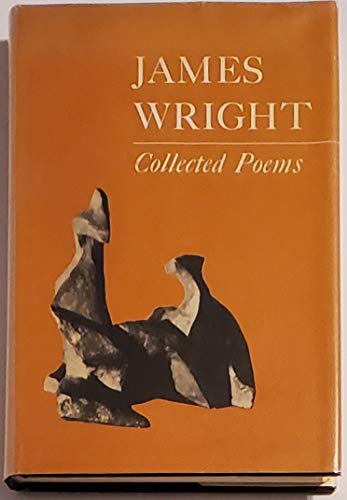 Beispielbild fr James Wright: Collected Poems (Wesleyan Poetry Series) zum Verkauf von Irish Booksellers