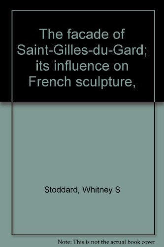 Imagen de archivo de The Facade of Saint-Gilles-du-Gard : Its Influence on French Sculpture a la venta por Better World Books