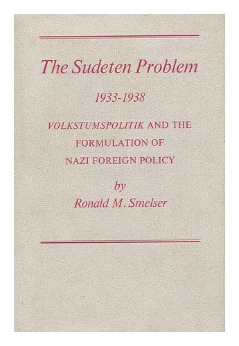 Beispielbild fr The Sudeten Problem, 1933-1938 : "Volkstumpolitik" and the Formulation of Nazi Foreign Policy zum Verkauf von Better World Books