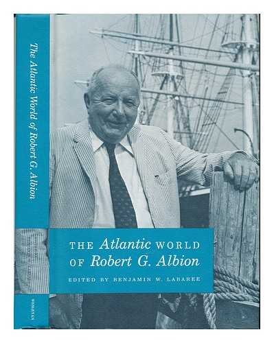 Beispielbild fr The Atlantic World Of Robert G. Albion zum Verkauf von Willis Monie-Books, ABAA