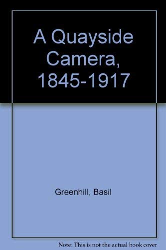 Imagen de archivo de A Quayside Camera, 1845-1917 a la venta por HPB Inc.